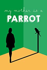 Watch Free My Mother Is a Parrot (2017)