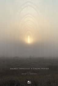 Watch Free Andrey Tarkovsky. A Cinema Prayer (2019)