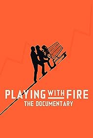 Watch Free Playing with FIRE The Documentary (2019)